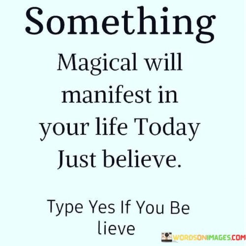 Something-Magical-Will-Manifest-In-Your-Life-Today-Quotes.jpeg