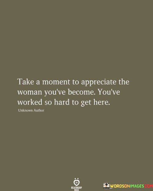 Take A Moment To Apperciate The Woman You've Quotes