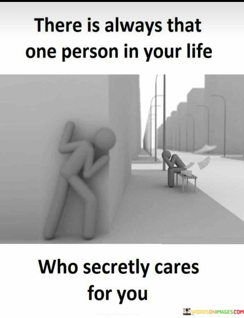 There-Is-Always-That-One-Person-In-Your-Life-Who-Secretly-Cares-For-You-Quotes.jpeg