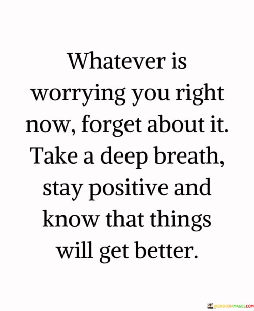 Whatever-Is-Worrying-You-Right-Now-Forget-Quotes