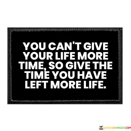 You-Cant-Give-Your-Life-More-Time-Quotes.jpeg