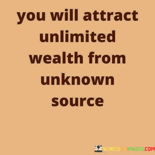 You Will Attract Unlimited Wealth From Unknown Quotes