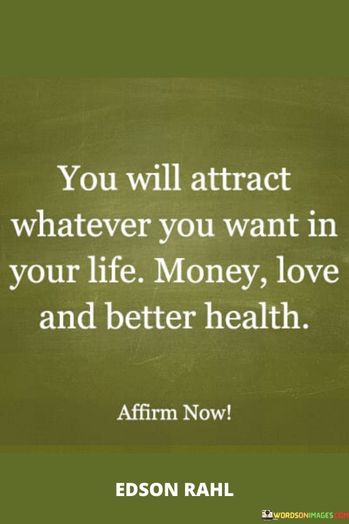 You Will Attract Whatever You Want In Your Quotes