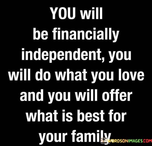 You Will Be Financially Indepndent You Will Quotes