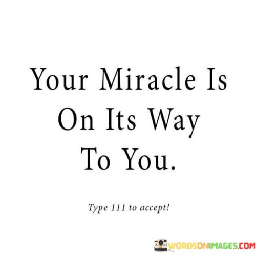 Your-Miracle-Is-On-Its-Way-To-You-Quotes.jpeg