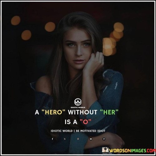 A Hero Without Her Is A O Quotes