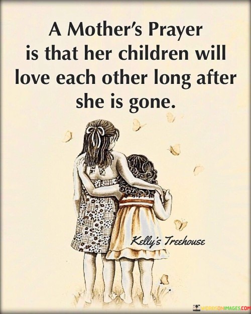 A Mother's Prayer Is That Her Children Will Love Quotes