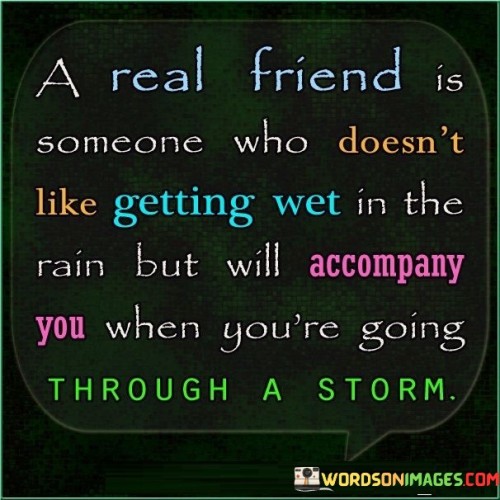 A Real Friend Is Someone Who Doesn't Like Getting Wet Quotes