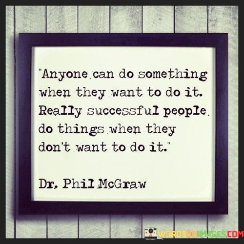 Anyone-Can-Do-Something-When-They-Want-To-Do-It-Quotes.jpeg