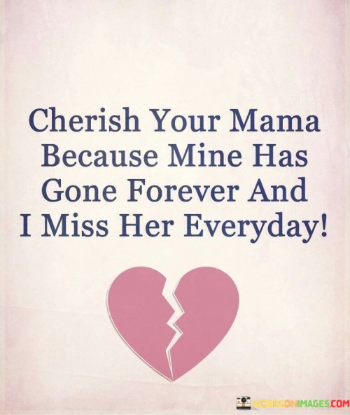 Cherish-Your-Mama-Because-Mine-Has-Quotes.jpeg