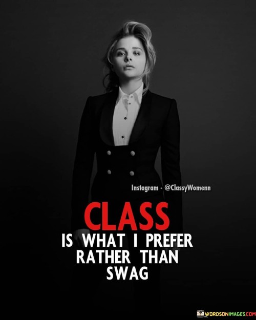 Class-Is-What-I-Prefer-Rather-Than-Swag-Quotes.jpeg