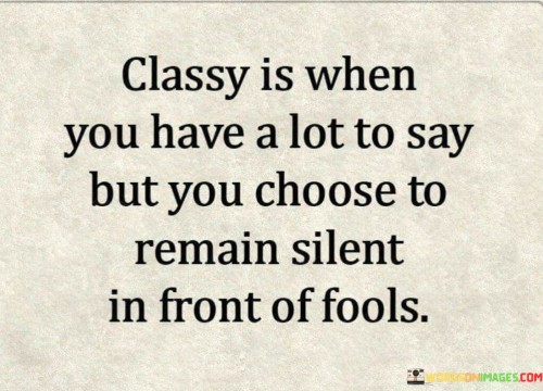 Classsy Is When You Have A Lot To Say Quotes