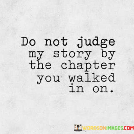 Do-Not-Judge-My-Story-By-The-Chapter-You-Walked-Quotes.jpeg