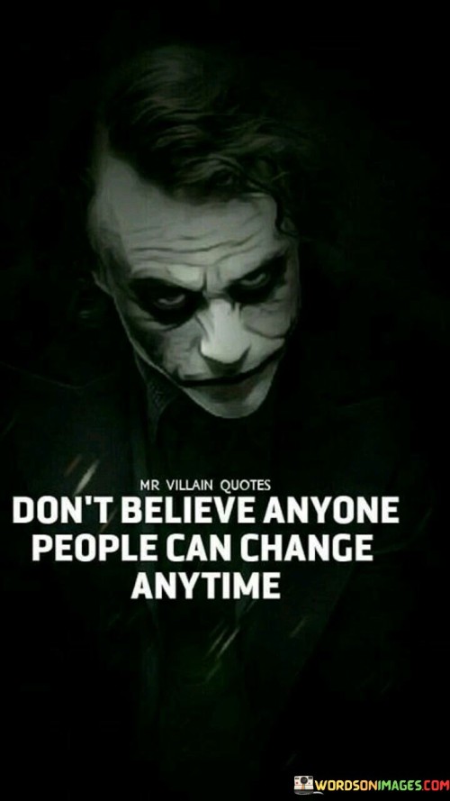 Don't Believe Anyone People Can Change Quotes