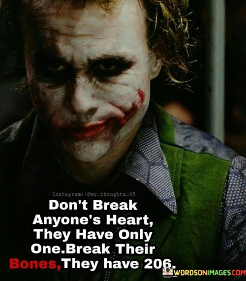 Don't Break Anyone's Heart They Have Only One Quotes