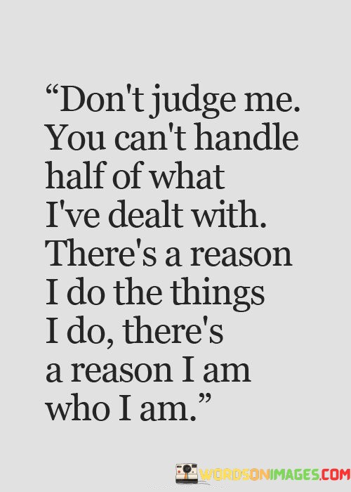 Dont-Judge-Me-You-Cant-Handle-Half-Of-What-Quotes.jpeg