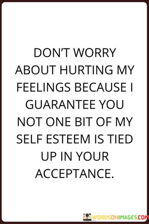 Dont-Worry-About-Hurting-My-Feelings-Because-I-Quotes.jpeg