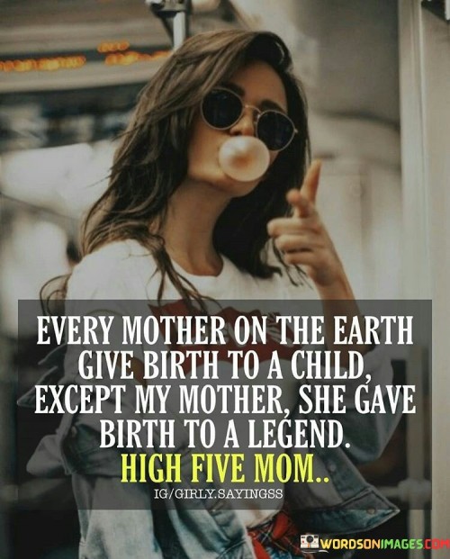 Every-Mother-On-The-Earth-Give-Birth-To-A-Child-Except-My-Mother-Quotes.jpeg