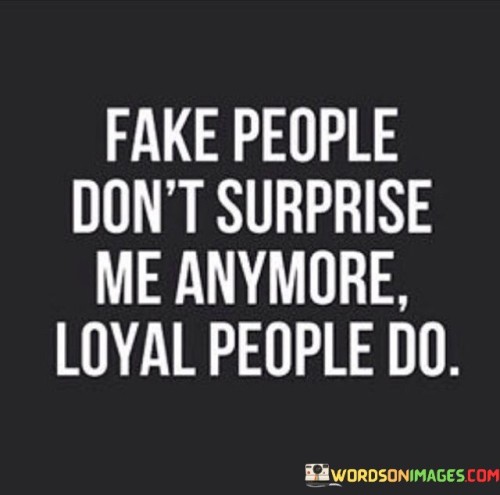Fake-People-Dont-Surprise-Me-Anymore-Quotes.jpeg