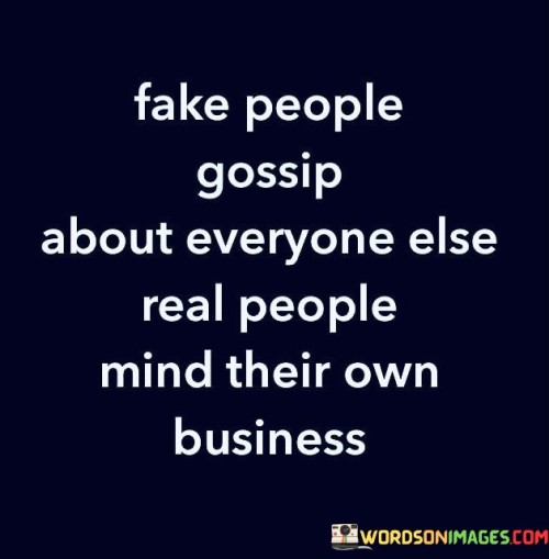 Fake-People-Gossip-About-Everyone-Else-Real-People-Quotes.jpeg