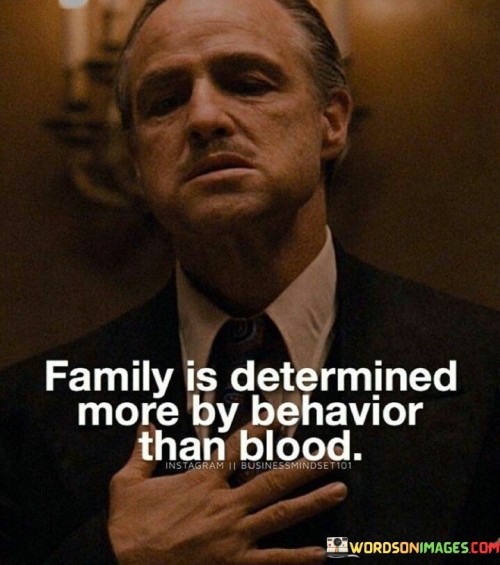 Family Is Determined More By Behaviour Quotes