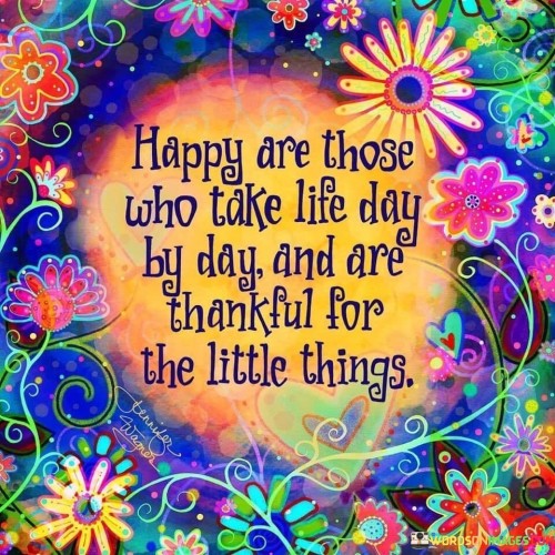 Happy-Are-Tjose-Who-Take-Life-Day-By-Day-And-Quotes.jpeg