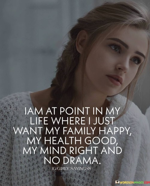 I Am At Point In My Life Where I Just Want My Family Happy Quotes