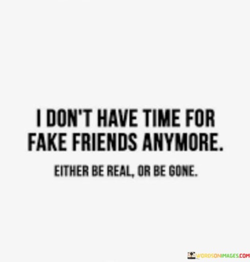 I Don't Have Time For Fake Friends Anymore Quotes