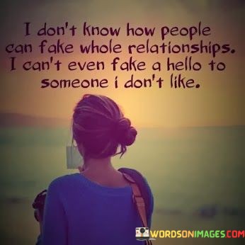 I-Dont-Know-How-People-Can-Fake-Whole-Relationships-Quotes.jpeg