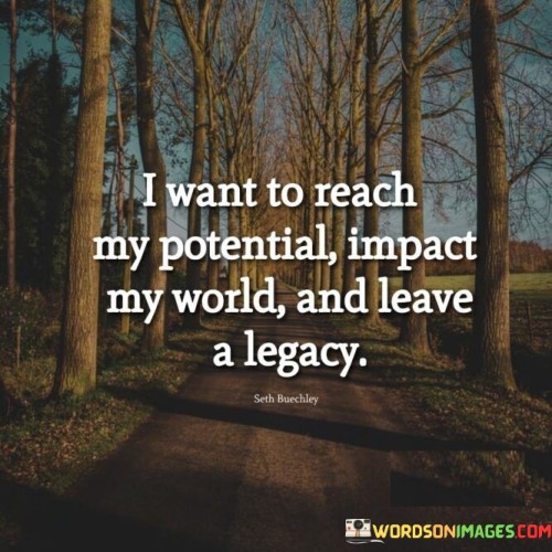 I Want To Reach My Potential Impact My World Quotes