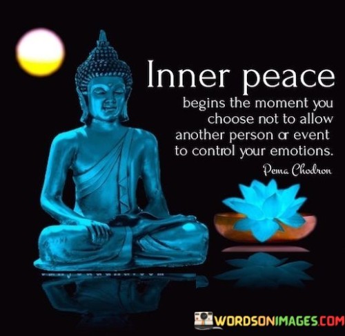 Inner Peace Begins The Moment You Choose Not To Allow Quotes