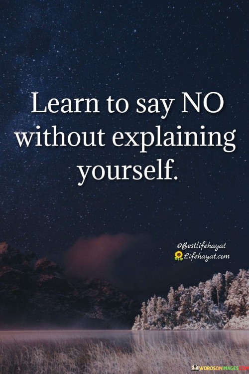 Learn-To-Say-No-Without-Explaining-Yourself-Quotes.jpeg