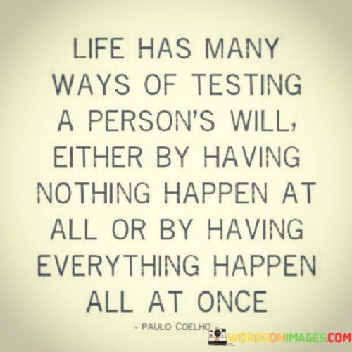 Life-Has-Many-Ways-Of-Testing-A-Persons-Will-Either-Quotes.jpeg