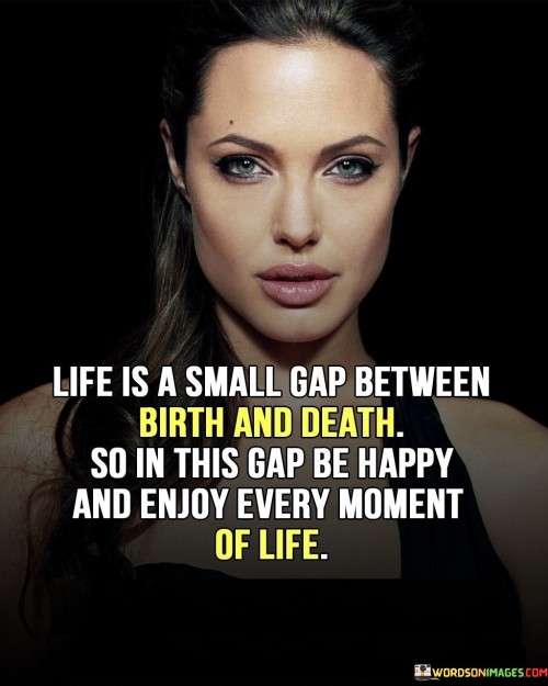 Life-Is-A-Small-Gap-Between-Birth-And-Death-Quotes.jpeg