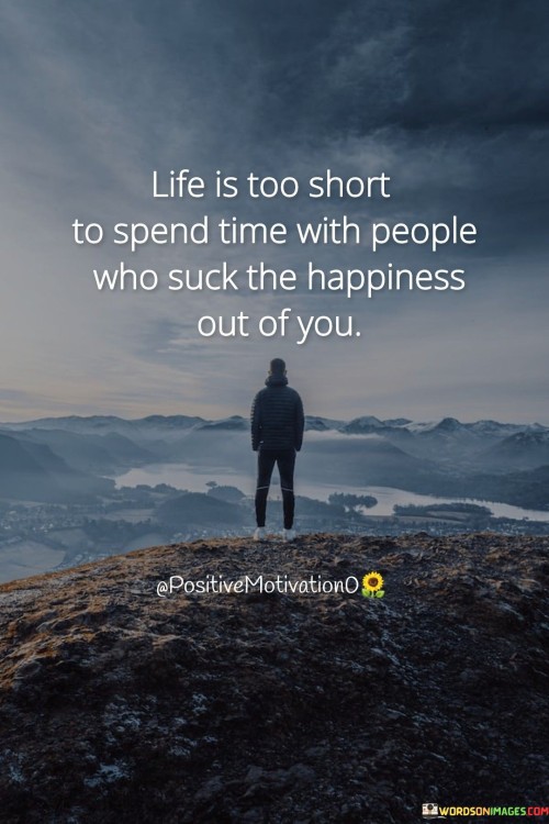 Life-Is-Short-To-Spend-Time-With-People-Quotes.jpeg