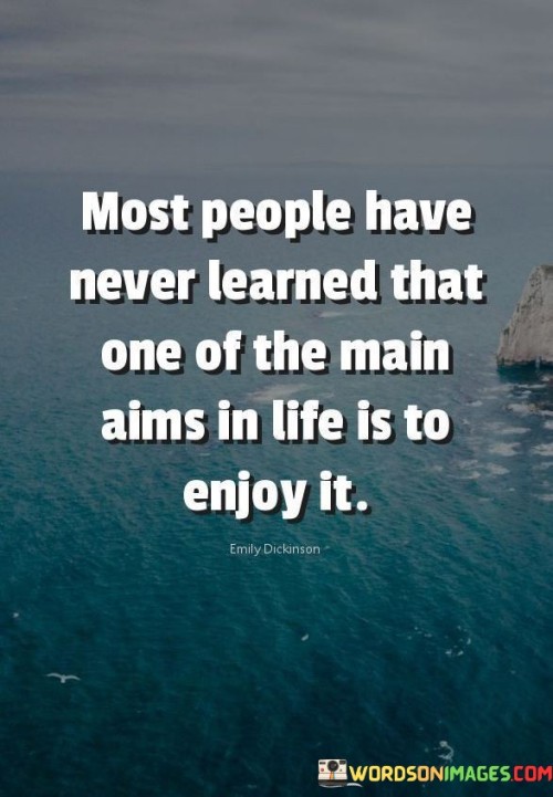 Most-People-Have-Never-Learned-That-One-Of-The-Main-Aims-In-Life-Quotes.jpeg