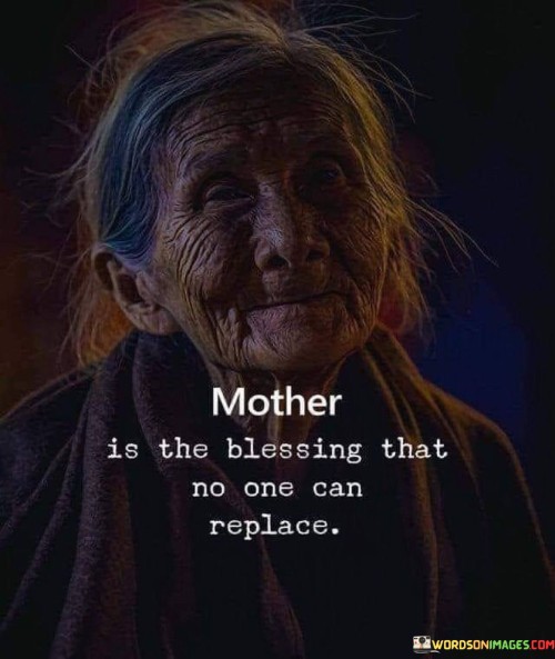 Mother Is The Blessing That No One Can Replace Quotes