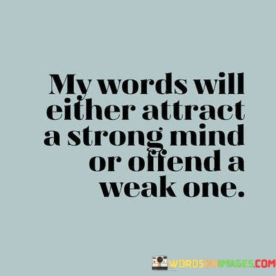 My-Words-Wil-Either-Attract-A-Strong-Mind-Quotes.jpeg