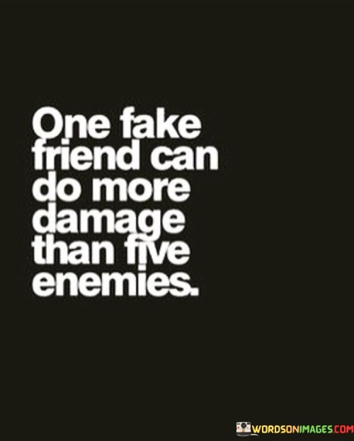 One Fake Friend Can Do More Damage Than Quotes