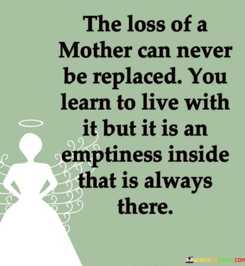 The Loss Of A Mother Can Never Be Replaced Quotes