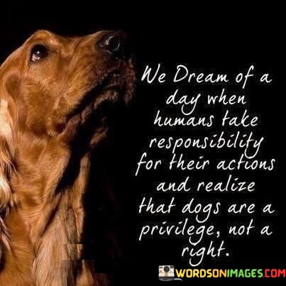 We-Dream-Of-A-Day-When-Humans-Fake-Responsibility-Quotes.jpeg