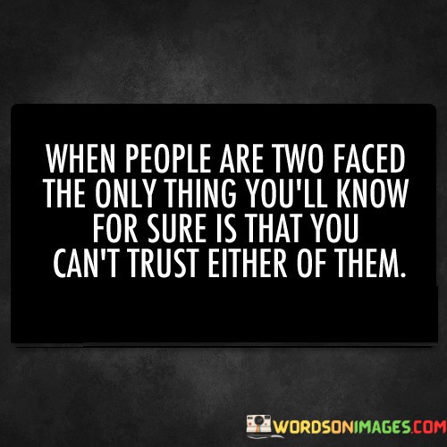 When-People-Are-Two-Faced-The-Only-Thing-Youll-Know-Quotes7f628fda702d7e3c.jpeg