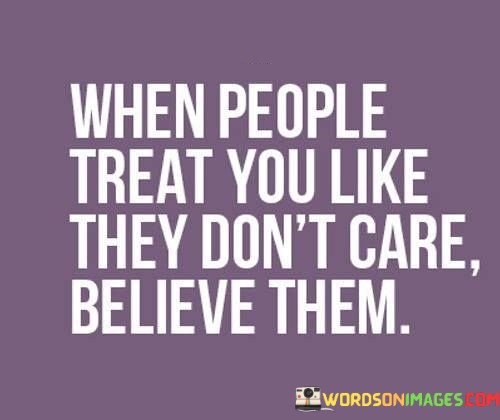 When-People-Treat-You-Like-They-Dont-Care-Quotes.jpeg