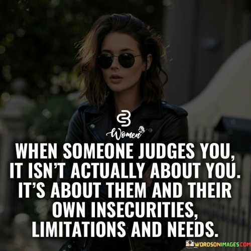 When-Someone-Judges-You-It-Isnt-Actually-About-You-Quotes.jpeg