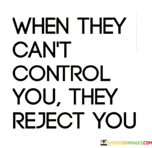 When They Can't Control You They Quotes