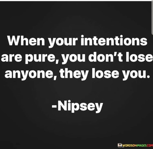 When Your Intentions Are Pure You Don't Quotes