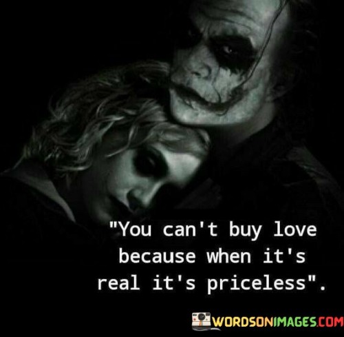 You-Cant-Buy-Love-Because-When-Its-Real-Quotes.jpeg