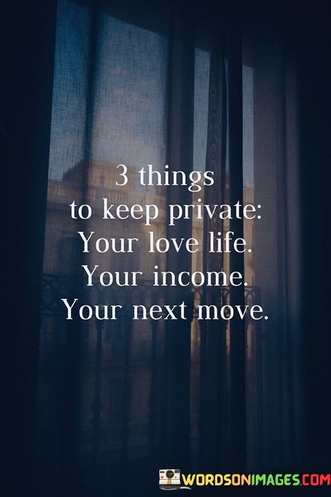 3 Things To Keep Private Your Love Life Your Income Quotes