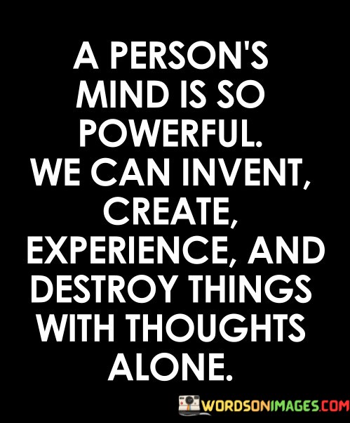 A-Persons-Mind-Is-So-Powerful-We-Can-Invent-Create-Quotes.jpeg