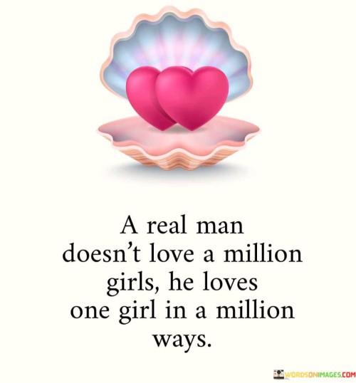 A-Real-Man-Doesnt-Love-A-Million-Girls-Quotes.jpeg